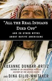 Book cover for ""All the Real Indians Died Off"" by Roxanne Dunbar-Ortiz