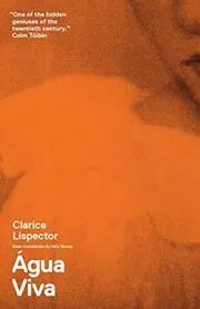 Book cover for "Água Viva / The Stream of Life" by Clarice Lispector