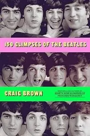 Book cover for "150 Glimpses of the Beatles" by Craig Brown