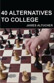 Book cover for "40 Alternatives to College" by James Altucher