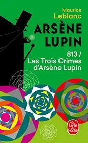 Book cover for "813 / Les Trois Crimes d'Arsène Lupin" by Maurice Leblanc