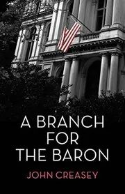 Book cover for "A Branch for the Baron / The Baron Branches Out" by John Creasey