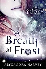 Book cover for "A Breath of Frost" by Alyxandra Harvey