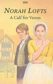 Book cover for "A Calf for Venus / Letty" by Norah Lofts