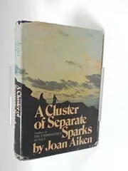Book cover for "A Cluster of Separate Sparks / The Butterfly Picnic" by Joan Aiken