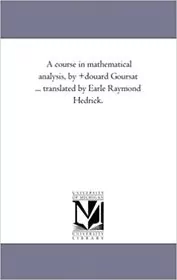 Book cover for "A Course in Mathematical Analysis" by Douard Goursat