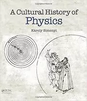 Book cover for "A Cultural History of Physics" by Károly Simonyi