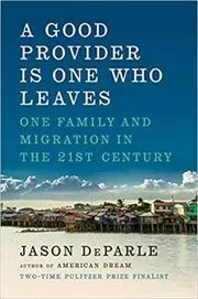 Book cover for "A Good Provider Is One Who Leaves" by Jason DeParle