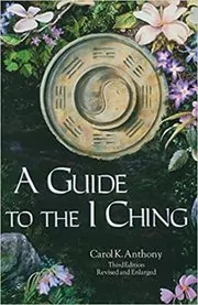 Book cover for "A Guide to the I Ching" by Carol K. Anthony