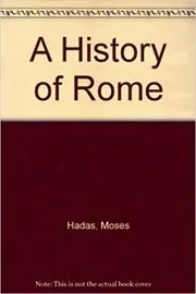 Book cover for "A History of Rome" by Moses Hadas