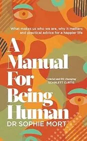 Book cover for "A Manual for Being Human" by Dr Sophie Mort