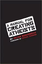 Book cover for "A Manual for Creating Atheists" by Peter Boghossian