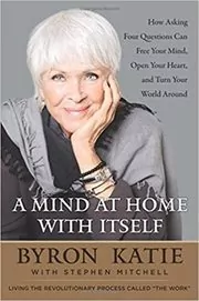 Book cover for "A Mind at Home with Itself" by Byron Katie