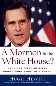 Book cover for "A Mormon in the White House?" by Hugh Hewitt
