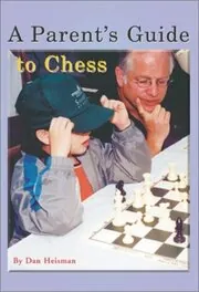 Book cover for "A Parent's Guide to Chess" by Dan Heisman