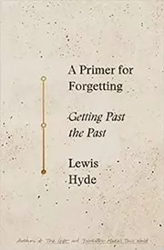 Book cover for "A Primer for Forgetting" by Lewis Hyde