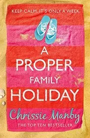 Book cover for "A Proper Family Holiday / The Family Vacation" by Chrissie Manby