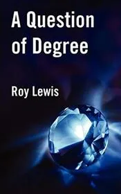Book cover for "A Question of Degree / Murder in the Mine" by Roy Lewis