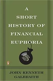 Book cover for "A Short History of Financial Euphoria" by John Kenneth Galbraith