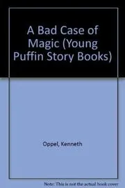 Book cover for "A Strange Case Of Magic / A Bad Case of Magic" by Kenneth Oppel