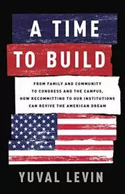 Book cover for "A Time to Build" by Yuval Levin