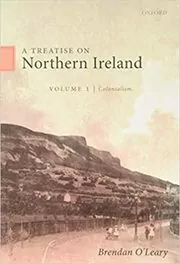 Book cover for "A Treatise on Northern Ireland, Volume I" by Brendan O'Leary
