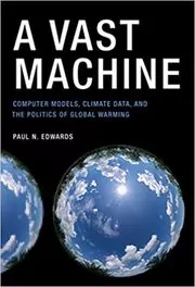 Book cover for "A Vast Machine" by Paul N. Edwards