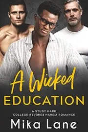 Book cover for "A Wicked Education: A Student/Professor Reverse Harem Romance" by Mika Lane
