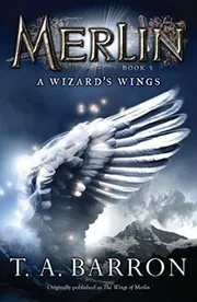 Book cover for "A Wizard's Wings / The Wings of Merlin" by TA Barron