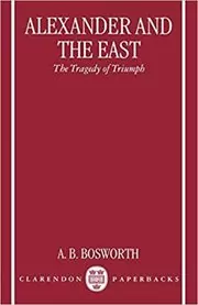 Book cover for "Alexander and the East" by A. B. Bosworth