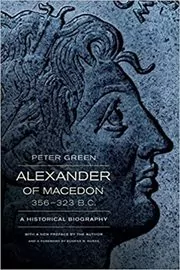 Book cover for "Alexander of Macedon, 356–323 B.C." by Peter Green