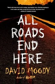 Book cover for "All Roads End Here" by David Moody