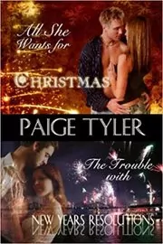 Book cover for "All She Wants For Christmas / The Trouble with New Year's Resolutions" by Paige Tyler