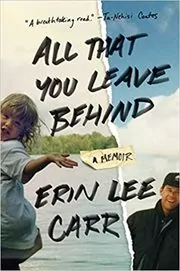 Book cover for "All That You Leave Behind" by Erin Lee Carr