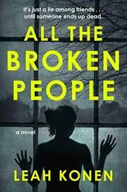 Book cover for "All the Broken People / One White Lie" by Leah Konen