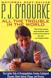 Book cover for "All the Trouble in the World" by P. J. O'Rourke