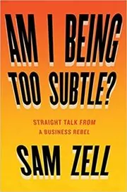 Book cover for "Am I Being Too Subtle?" by Sam Zell