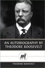 Book cover for "An Autobiography by Theodore Roosevelt" by Theodore Roosevelt
