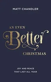 Book cover for "An Even Better Christmas" by Matt Chandler