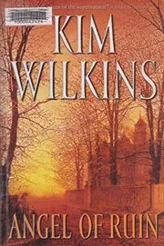 Book cover for "Angel of Ruin / Fallen Angel" by Kim Wilkins