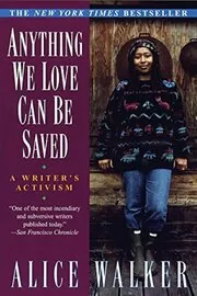 Book cover for "Anything We Love Can Be Saved" by Alice Walker