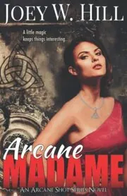 Book cover for "Arcane Madame / In the Company of Witches" by Joey W Hill