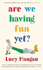 Book cover for "Are We Having Fun Yet?" by Lucy Mangan