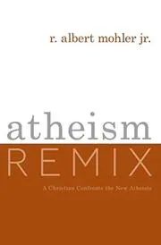 Book cover for "Atheism Remix" by Albert Mohler