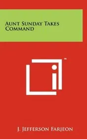 Book cover for "Aunt Sunday Takes Command / Aunt Sunday Sees It Through" by Joseph Jefferson Farjeon