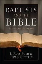 Book cover for "Baptists and the Bible" by L. Russ Bush