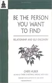 Book cover for "Be the Person You Want to Find" by Cheri Huber