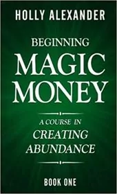 Book cover for "Beginning Magic Money" by Holly Alexander