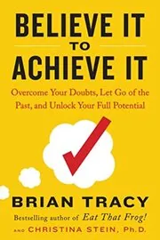 Book cover for "Believe It to Achieve It" by Brian Tracy