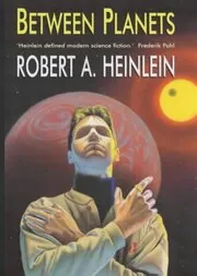 Book cover for "Between Planets / Planets in Combat" by Robert A Heinlein